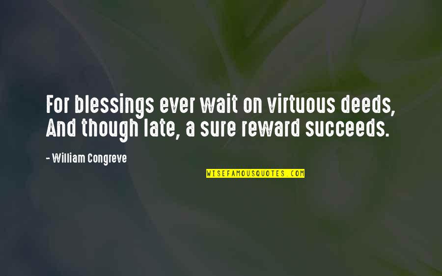 Registry String Quotes By William Congreve: For blessings ever wait on virtuous deeds, And