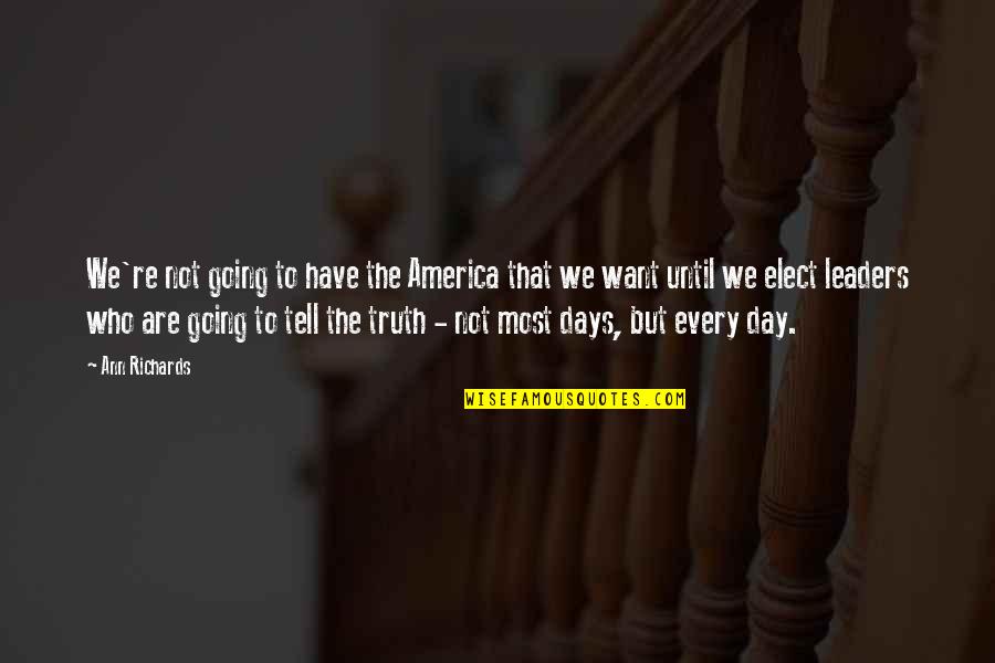 Regizorul Harry Quotes By Ann Richards: We're not going to have the America that Regizorul Harry Quotes By Ann Richards: We're not going to have the America that
