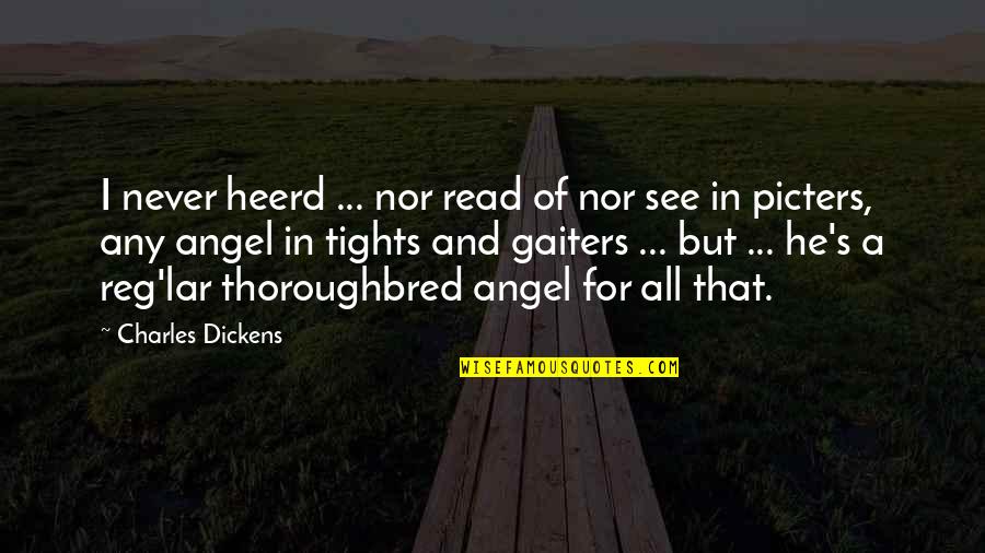 Reg'lar Quotes By Charles Dickens: I never heerd ... nor read of nor