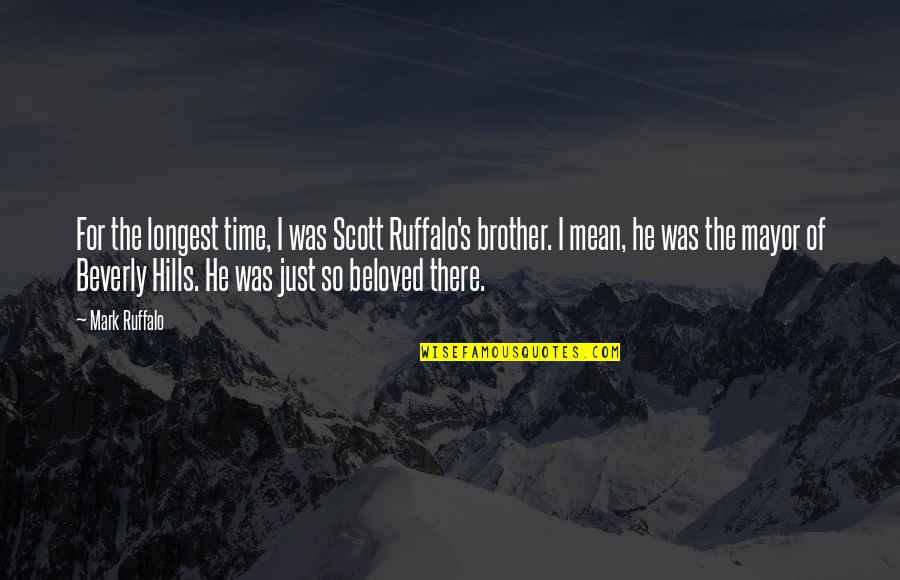 Regnars Vaivars Quotes By Mark Ruffalo: For the longest time, I was Scott Ruffalo's