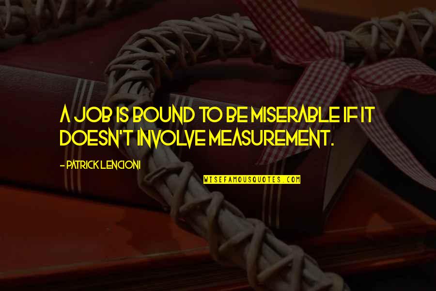 Regnbuens Quotes By Patrick Lencioni: A job is bound to be miserable if
