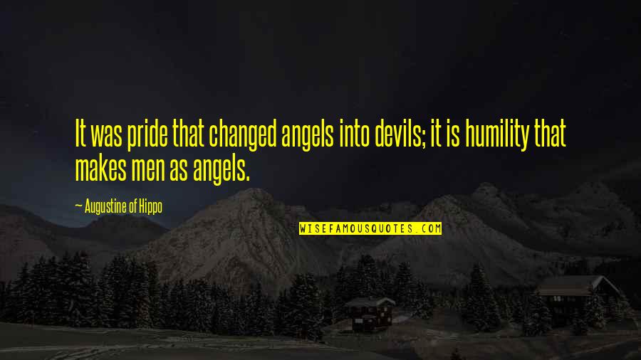 Regnen Conjugation Quotes By Augustine Of Hippo: It was pride that changed angels into devils;