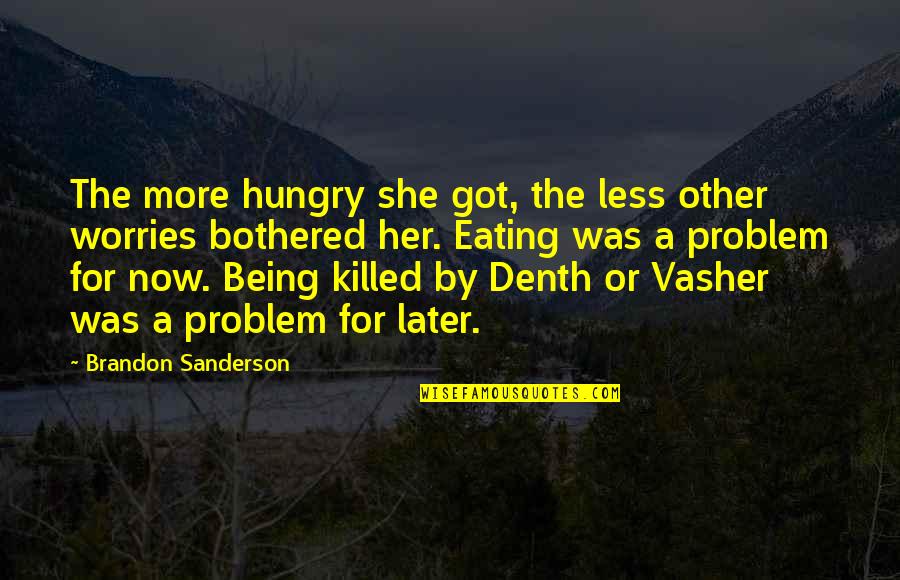 Regning Book Quotes By Brandon Sanderson: The more hungry she got, the less other