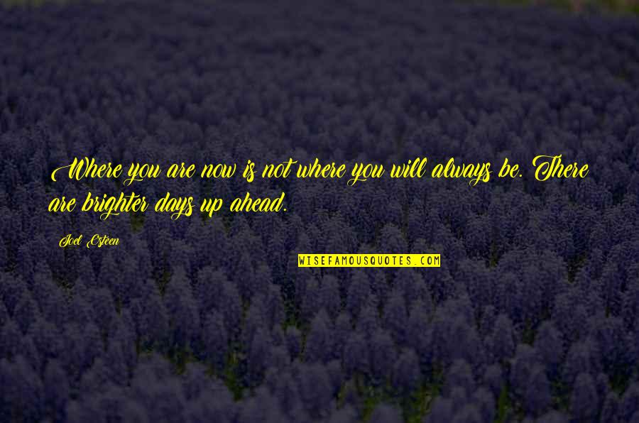 Regocijo Definicion Quotes By Joel Osteen: Where you are now is not where you