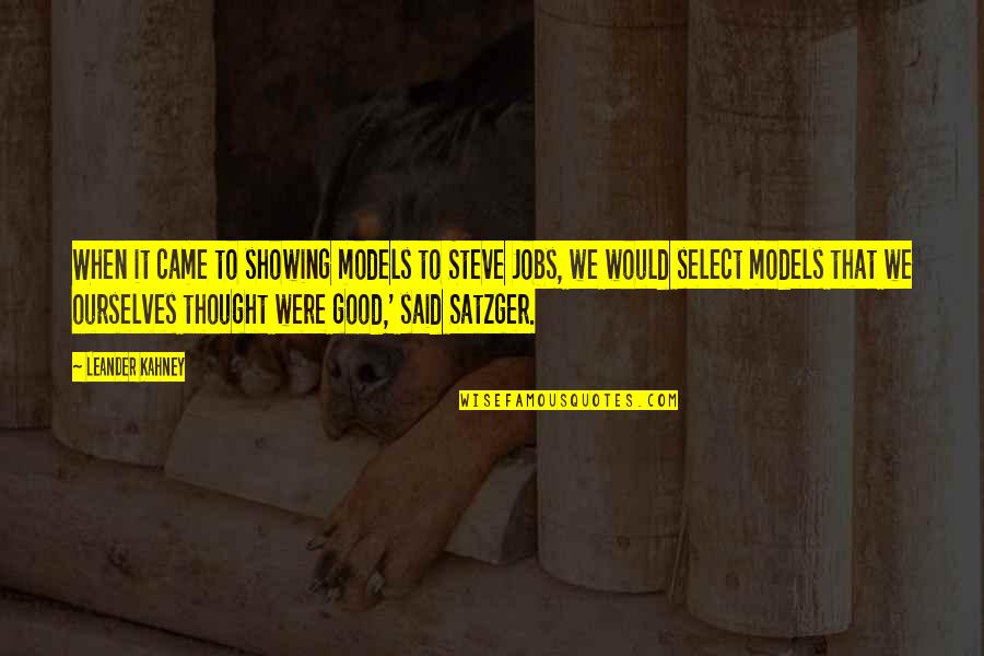 Regocijo Definicion Quotes By Leander Kahney: When it came to showing models to Steve Regocijo Definicion Quotes By Leander Kahney: When it came to showing models to Steve