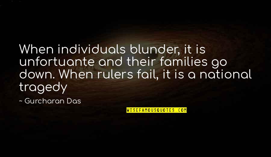 Regocijo Magisterial Quotes By Gurcharan Das: When individuals blunder, it is unfortuante and their Regocijo Magisterial Quotes By Gurcharan Das: When individuals blunder, it is unfortuante and their