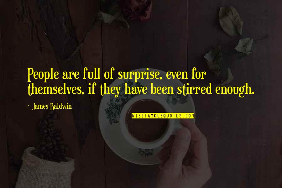 Regraded The Yard Quotes By James Baldwin: People are full of surprise, even for themselves,