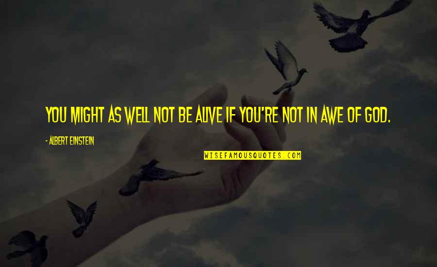 Regreat Quotes By Albert Einstein: You might as well not be alive if
