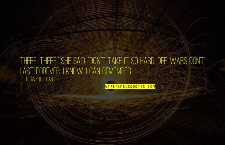 Regresan Quotes By Elswyth Thane: There, there," she said. "Don't take it so Regresan Quotes By Elswyth Thane: There, there," she said. "Don't take it so