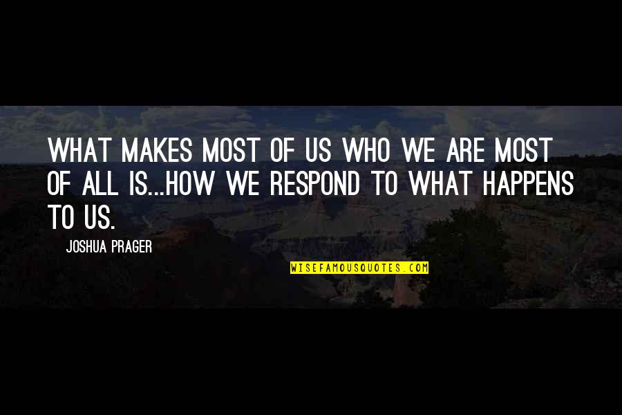 Regreso A Casa Quotes By Joshua Prager: What makes most of us who we are Regreso A Casa Quotes By Joshua Prager: What makes most of us who we are