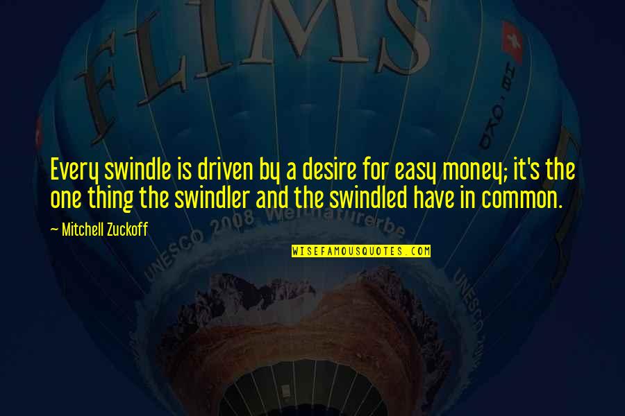 Regreso Quotes By Mitchell Zuckoff: Every swindle is driven by a desire for