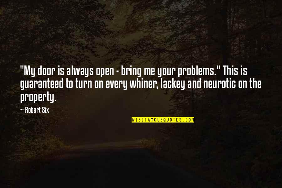 Regressor Mean Quotes By Robert Six: "My door is always open - bring me