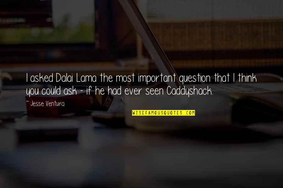Regresyon Analizi Quotes By Jesse Ventura: I asked Dalai Lama the most important question Regresyon Analizi Quotes By Jesse Ventura: I asked Dalai Lama the most important question