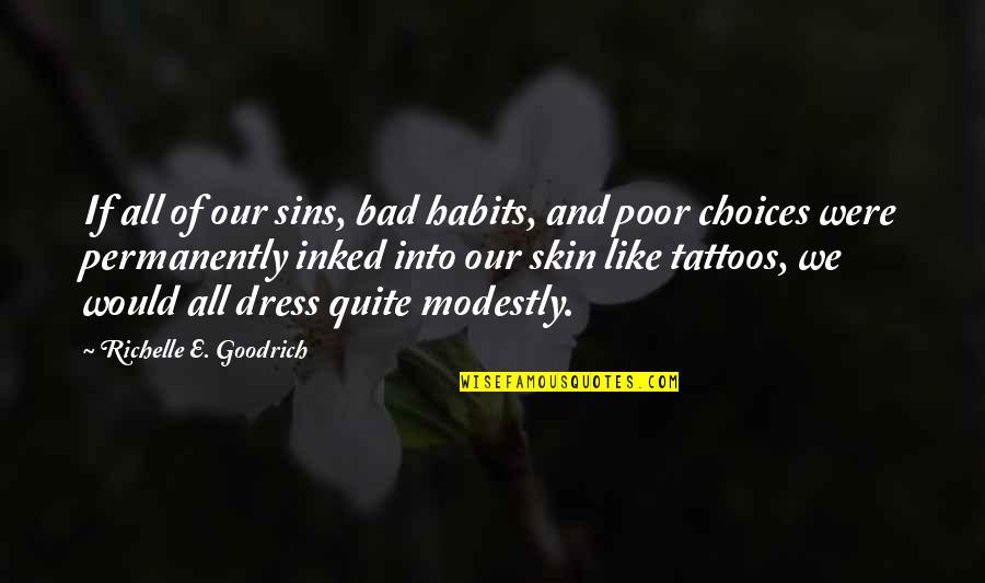 Regret And Choices Quotes By Richelle E. Goodrich: If all of our sins, bad habits, and Regret And Choices Quotes By Richelle E. Goodrich: If all of our sins, bad habits, and
