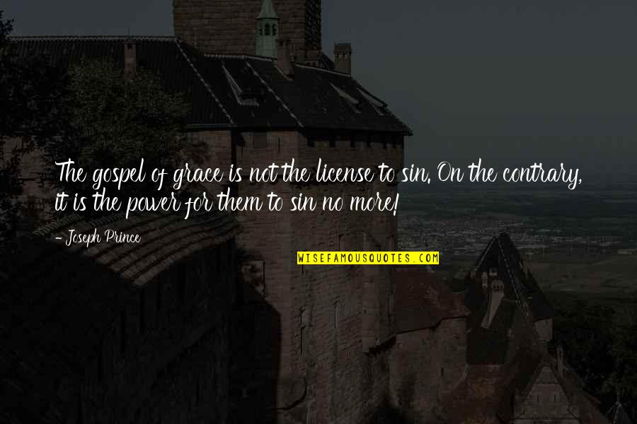 Regret And Gratitude Quotes By Joseph Prince: The gospel of grace is not the license Regret And Gratitude Quotes By Joseph Prince: The gospel of grace is not the license