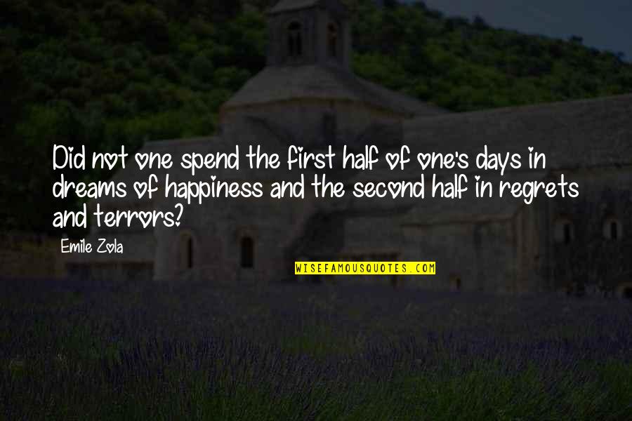 Regret And Happiness Quotes By Emile Zola: Did not one spend the first half of