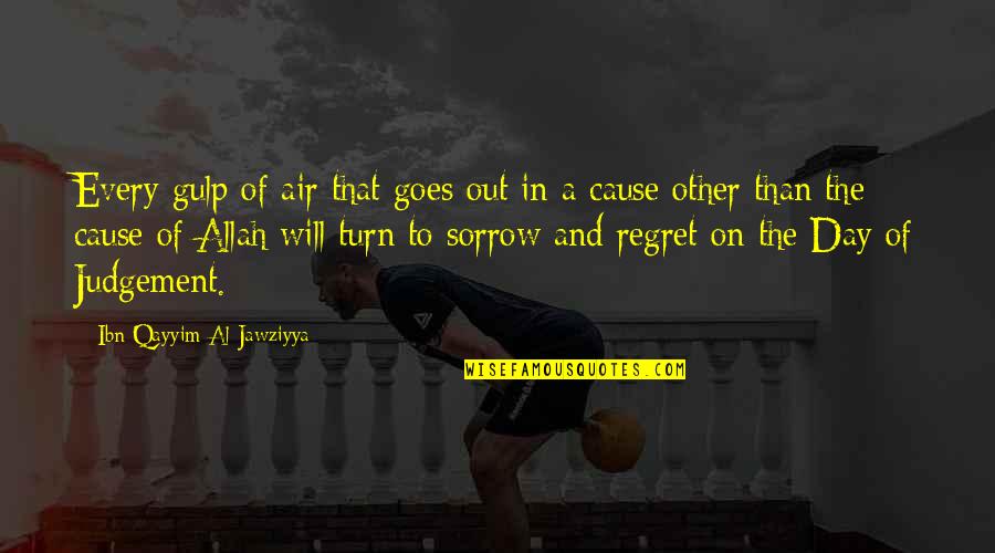 Regret And Sorrow Quotes By Ibn Qayyim Al-Jawziyya: Every gulp of air that goes out in