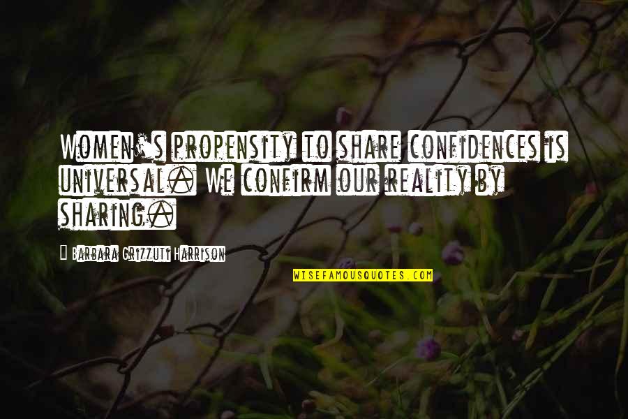 Regret I Met You Quotes By Barbara Grizzuti Harrison: Women's propensity to share confidences is universal. We