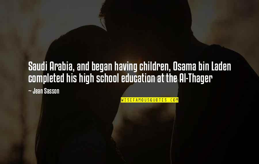 Regret I Met You Quotes By Jean Sasson: Saudi Arabia, and began having children, Osama bin