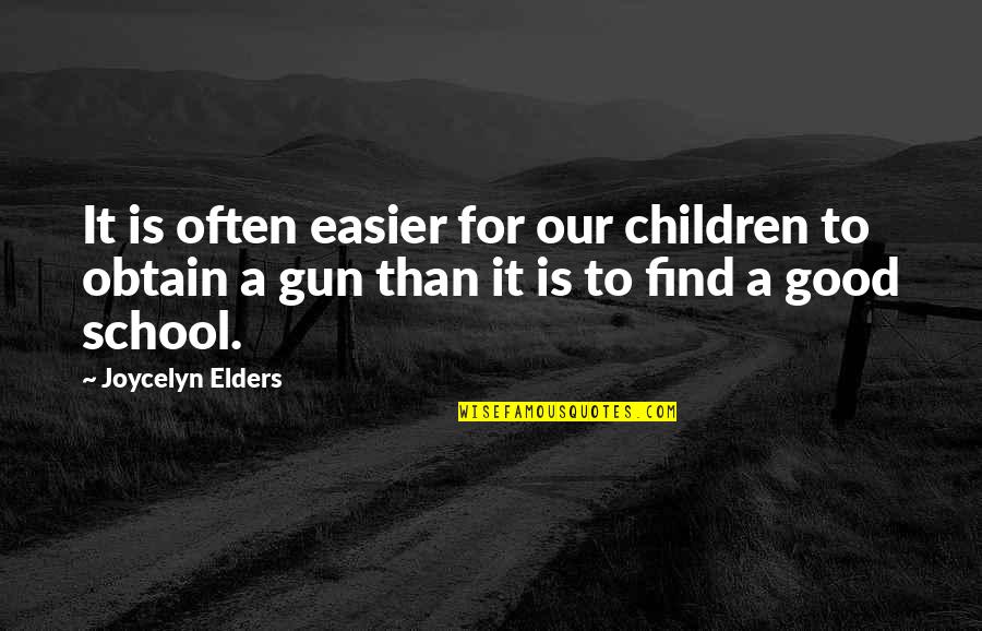 Regret I Met You Quotes By Joycelyn Elders: It is often easier for our children to