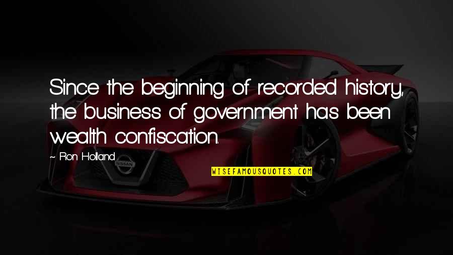 Regret I Met You Quotes By Ron Holland: Since the beginning of recorded history, the business