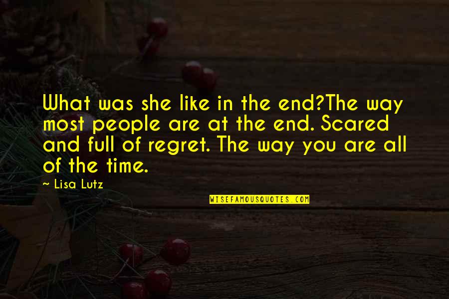 Regret In The End Quotes By Lisa Lutz: What was she like in the end?The way