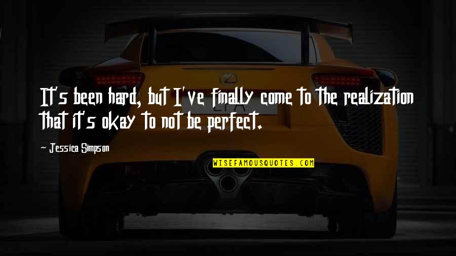 Regret Leaving Someone Quotes By Jessica Simpson: It's been hard, but I've finally come to