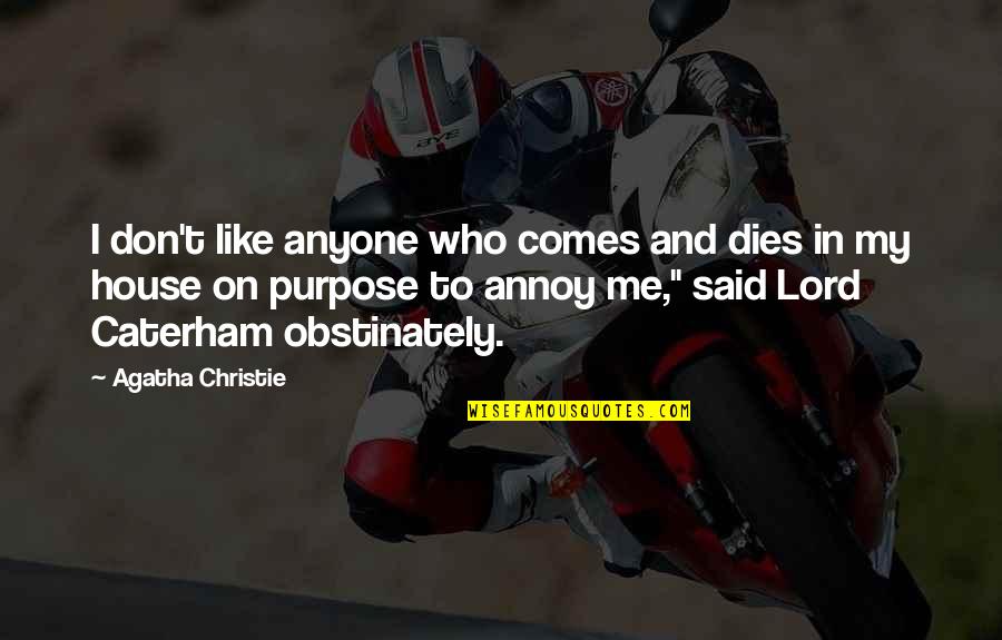 Regret Losing Someone Quotes By Agatha Christie: I don't like anyone who comes and dies