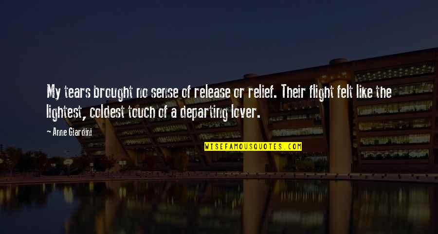 Regret My Vote Quotes By Anne Giardini: My tears brought no sense of release or Regret My Vote Quotes By Anne Giardini: My tears brought no sense of release or