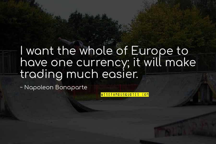 Regret My Vote Quotes By Napoleon Bonaparte: I want the whole of Europe to have Regret My Vote Quotes By Napoleon Bonaparte: I want the whole of Europe to have