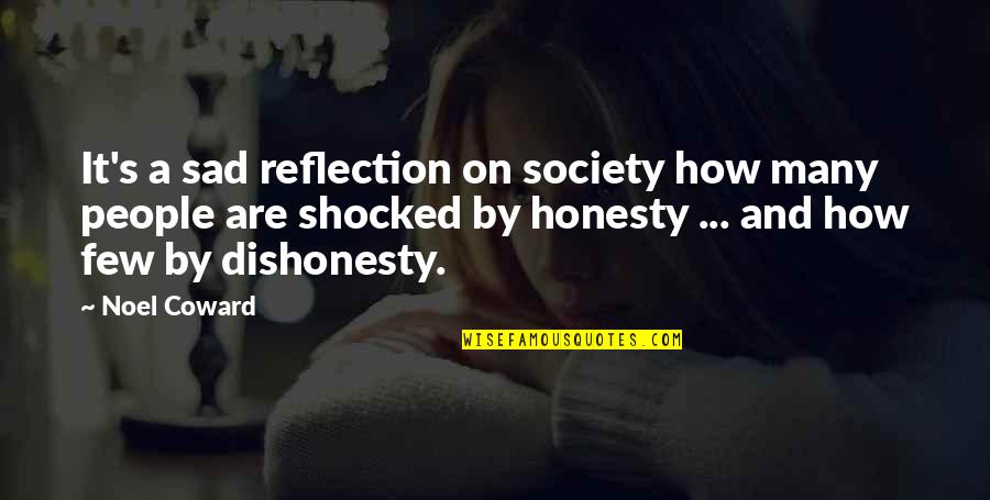 Regret Or Rejoice Quotes By Noel Coward: It's a sad reflection on society how many