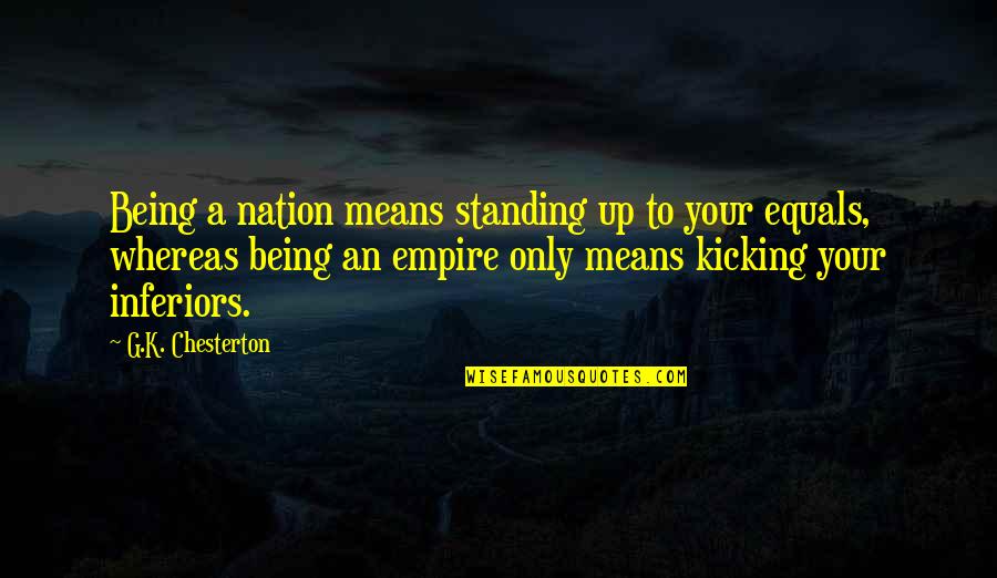 Regret Pic Quotes By G.K. Chesterton: Being a nation means standing up to your