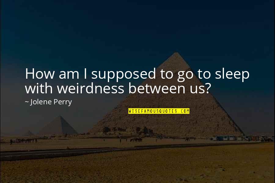 Regret Picture Quotes By Jolene Perry: How am I supposed to go to sleep Regret Picture Quotes By Jolene Perry: How am I supposed to go to sleep