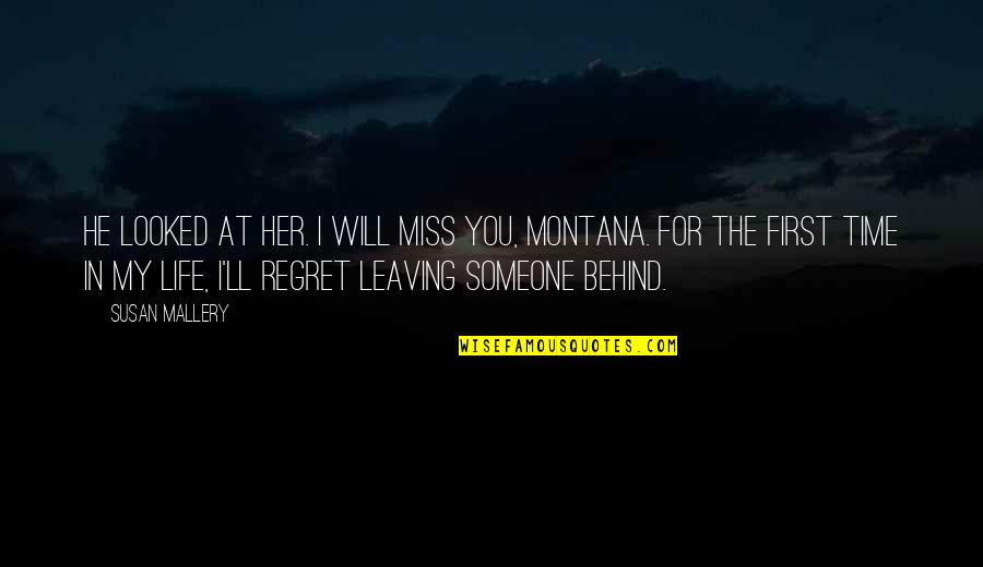 Regret Someone Quotes By Susan Mallery: He looked at her. I will miss you,