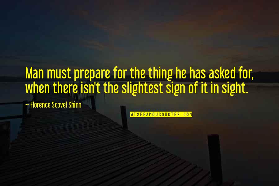 Regret Trust Quotes By Florence Scovel Shinn: Man must prepare for the thing he has