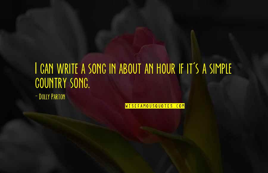 Regret What I Said Quotes By Dolly Parton: I can write a song in about an