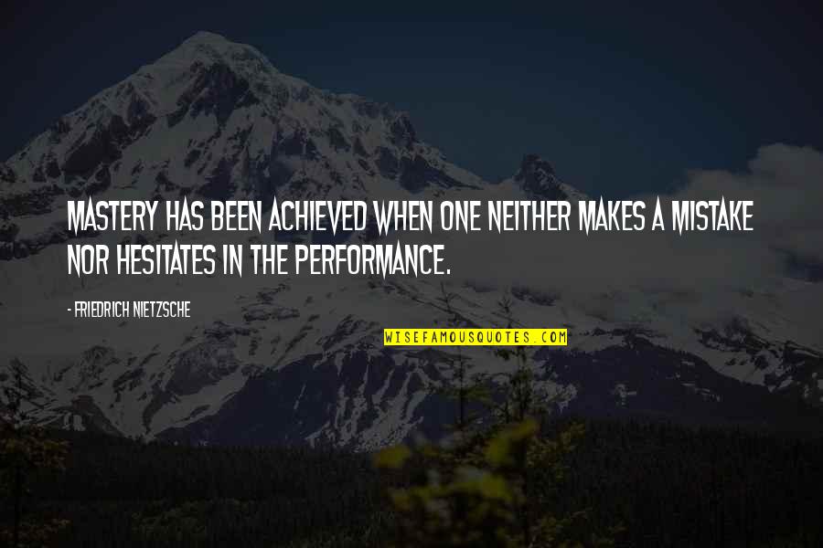 Regretful Past Quotes By Friedrich Nietzsche: Mastery has been achieved when one neither makes