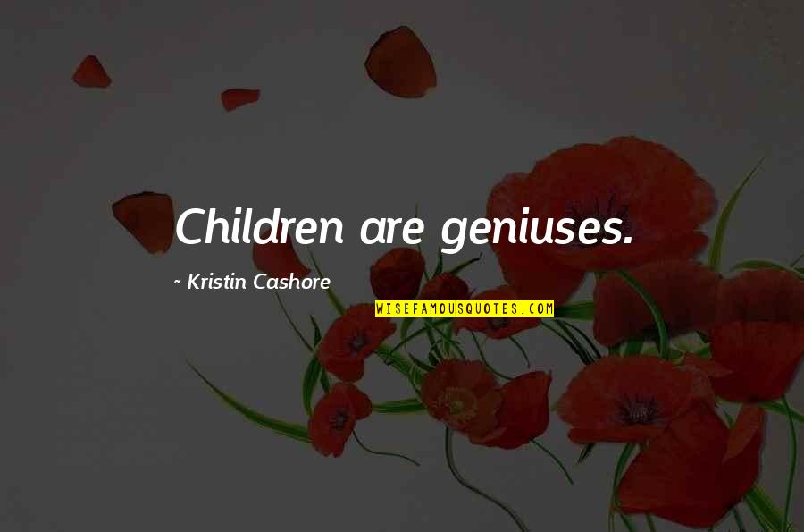 Regrets And Guilt Quotes By Kristin Cashore: Children are geniuses.