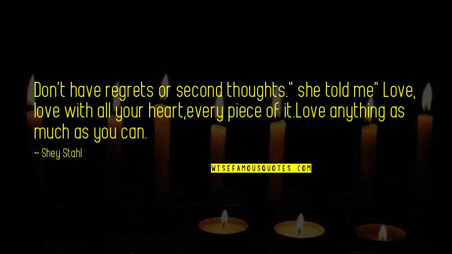Regrets And Love Quotes By Shey Stahl: Don't have regrets or second thoughts." she told