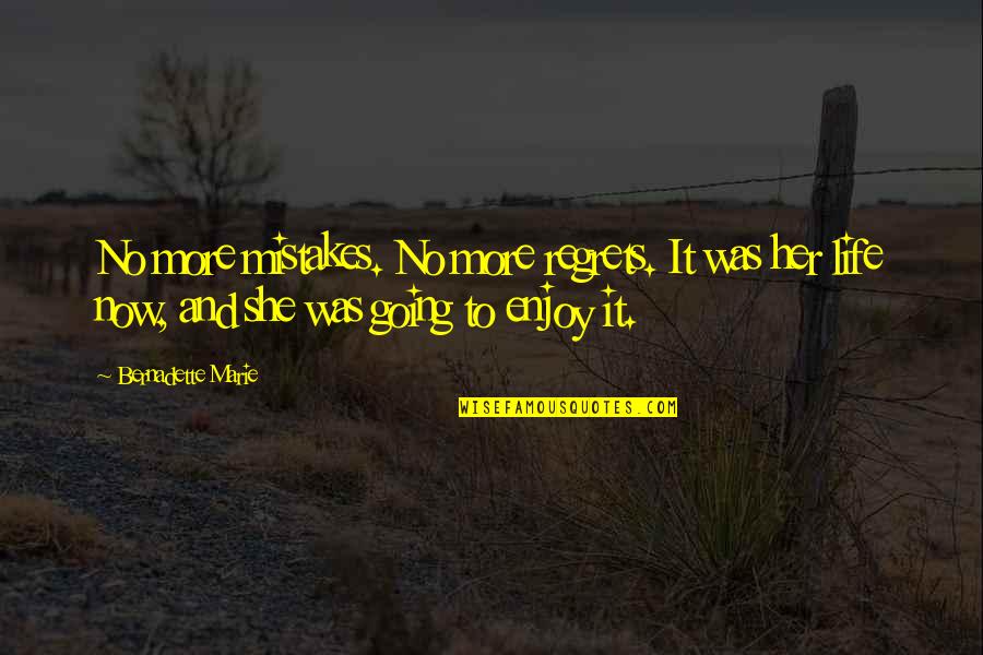 Regrets And Mistakes Quotes By Bernadette Marie: No more mistakes. No more regrets. It was Regrets And Mistakes Quotes By Bernadette Marie: No more mistakes. No more regrets. It was