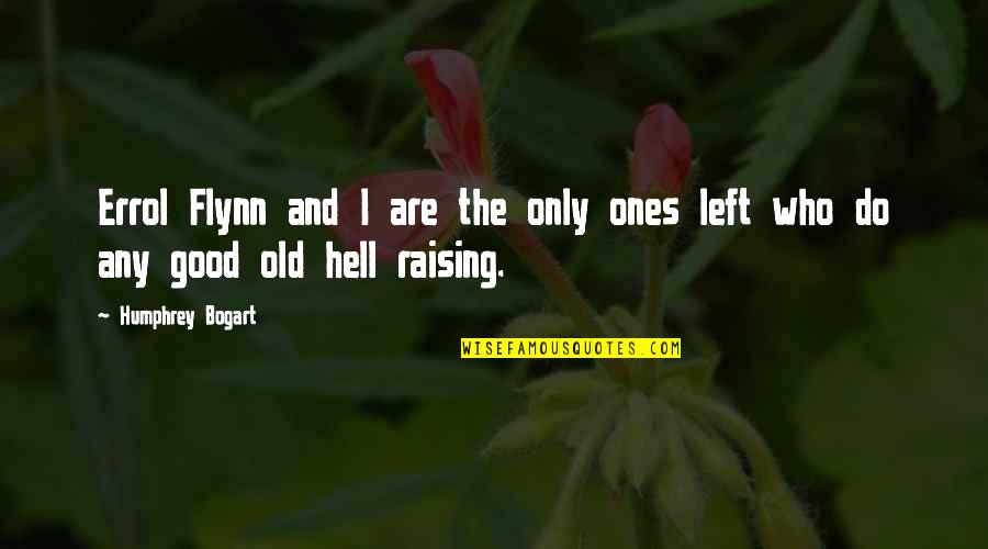 Regrets And Moving On Quotes By Humphrey Bogart: Errol Flynn and I are the only ones