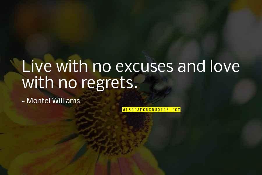 Regrets In Love Quotes By Montel Williams: Live with no excuses and love with no Regrets In Love Quotes By Montel Williams: Live with no excuses and love with no