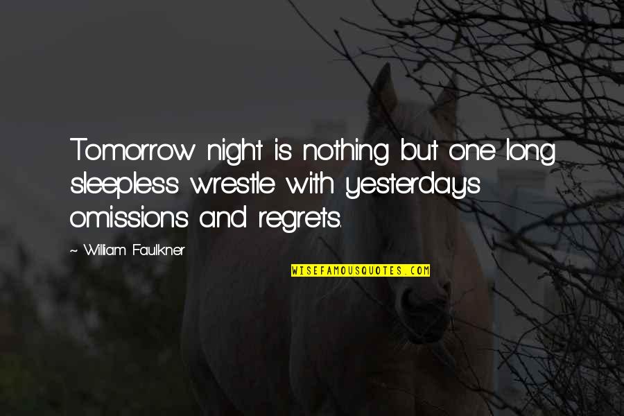 Regrets In Love Quotes By William Faulkner: Tomorrow night is nothing but one long sleepless Regrets In Love Quotes By William Faulkner: Tomorrow night is nothing but one long sleepless