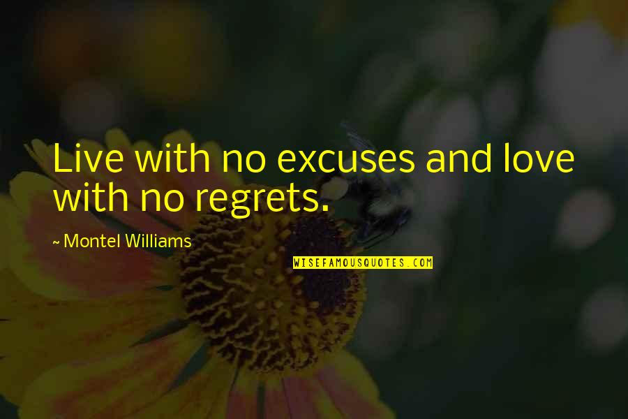 Regrets Love Quotes By Montel Williams: Live with no excuses and love with no