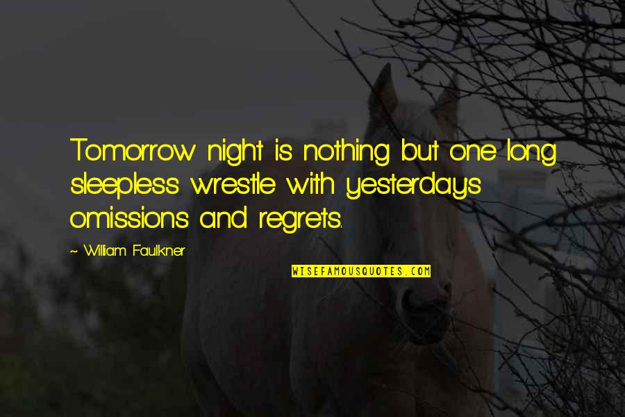 Regrets Love Quotes By William Faulkner: Tomorrow night is nothing but one long sleepless