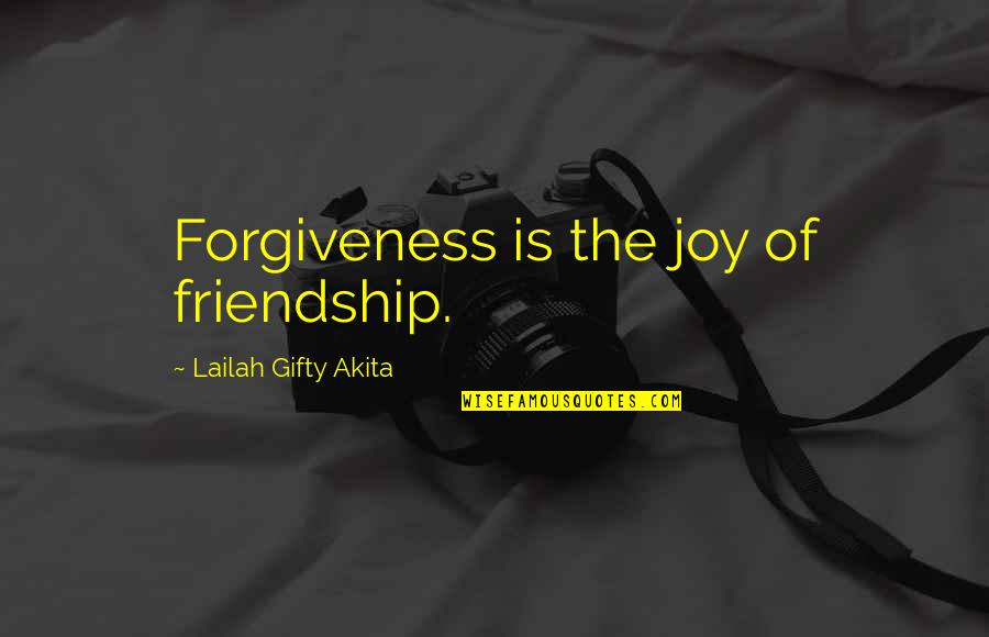 Regrettes Quotes By Lailah Gifty Akita: Forgiveness is the joy of friendship. Regrettes Quotes By Lailah Gifty Akita: Forgiveness is the joy of friendship.