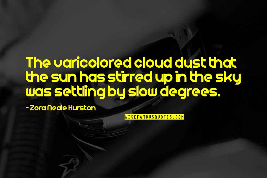 Regretting Not Saying Goodbye Quotes By Zora Neale Hurston: The varicolored cloud dust that the sun has