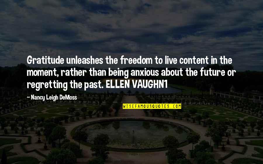 Regretting Quotes By Nancy Leigh DeMoss: Gratitude unleashes the freedom to live content in