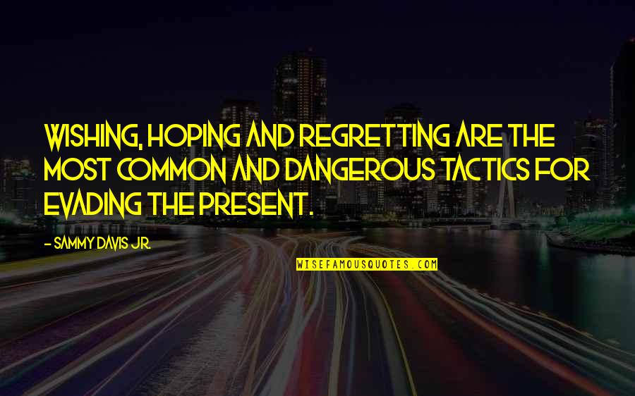 Regretting Quotes By Sammy Davis Jr.: Wishing, hoping and regretting are the most common