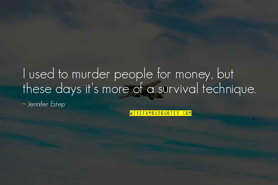 Regretting Someone Quotes By Jennifer Estep: I used to murder people for money, but Regretting Someone Quotes By Jennifer Estep: I used to murder people for money, but